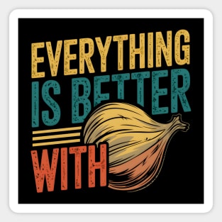 Everything Is Better With Onions Magnet